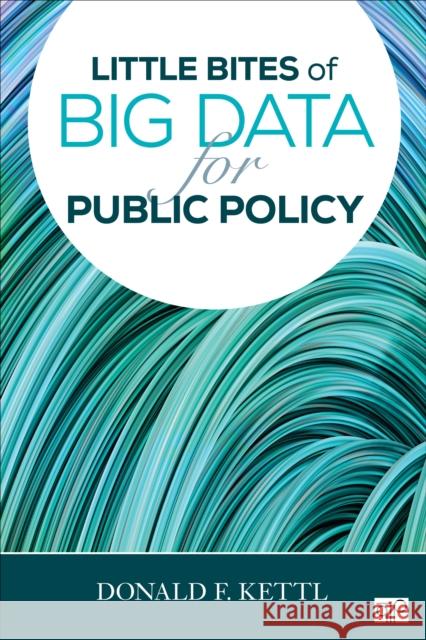Little Bites of Big Data for Public Policy Donald F. Kettle 9781506383521 SAGE Publications Inc