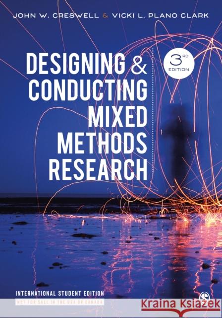 Designing and Conducting Mixed Methods Research - International Student Edition Vicki L. Plano Clark 9781506386621