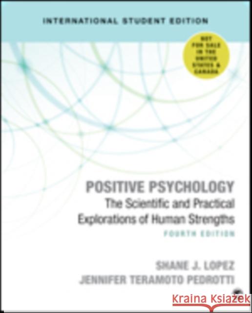 Positive Psychology - International Student Edition: The Scientific and Practical Explorations of Human Strengths Charles Richard Snyder 9781506389899
