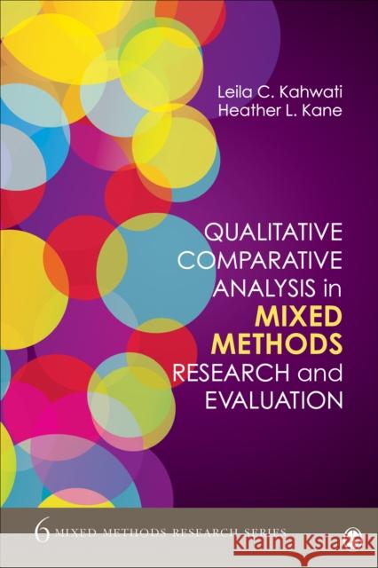 Qualitative Comparative Analysis in Mixed Methods Research and Evaluation Heather L. Kane Leila C. Kahwati 9781506390215 Sage Publications, Inc