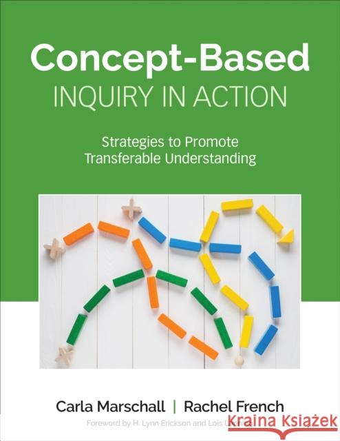 Concept-Based Inquiry in Action: Strategies to Promote Transferable Understanding Marschall, Carla 9781506391298 SAGE Publications Inc