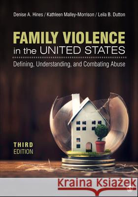 Family Violence in the United States: Defining, Understanding, and Combating Abuse Denise a. Hines Kathleen M. Malley-Morrison Leila B. Dutton 9781506394954