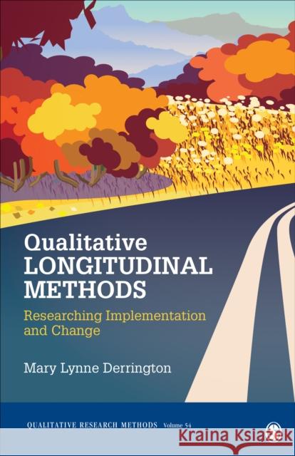 Qualitative Longitudinal Methods: Researching Implementation and Change Mary L. Derrington 9781506395791 Sage Publications, Inc