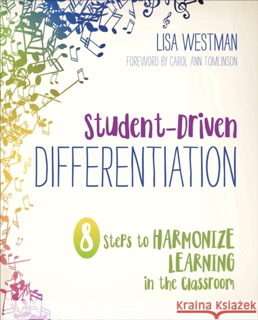 Student-Driven Differentiation: 8 Steps to Harmonize Learning in the Classroom Lisa D. Westman 9781506396576 Corwin Publishers