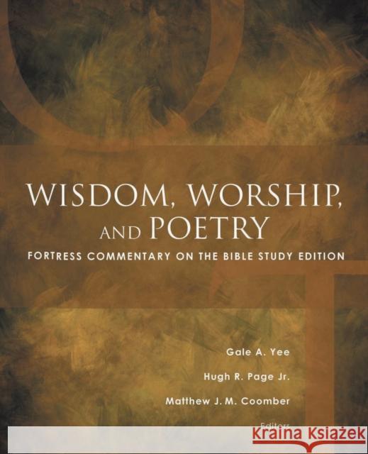 Wisdom, Worship, and Poetry: Fortress Commentary on the Bible Study Edition Gale A. Yee Hugh R. Pag Matthew J. M. Coomber 9781506415833 Fortress Press