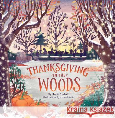 Thanksgiving in the Woods Phyllis Alsdurf Jenny Lovlie 9781506425085 Sparkhouse Family