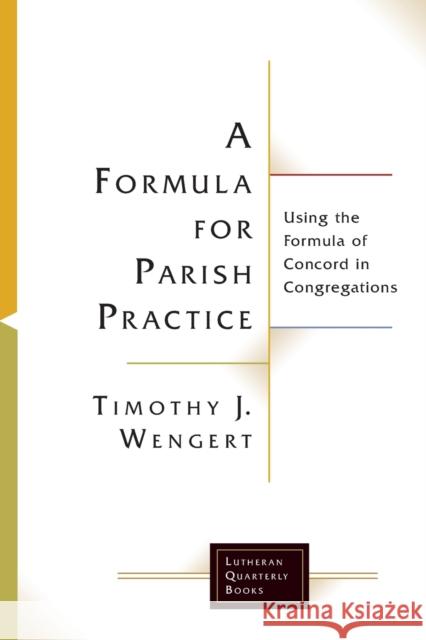 A Formula for Parish Practice Wengert, Timothy J. 9781506427034 Fortress Press