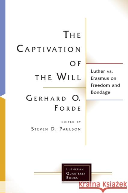 The Captivation of the Will Forde, Robin O. 9781506427195 Lutheran Quarterly Books