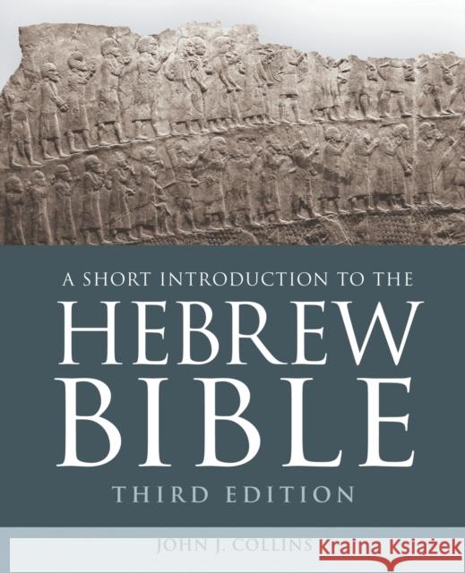 A Short Introduction to the Hebrew Bible: Third Edition Collins, John J. 9781506445991 Fortress Press