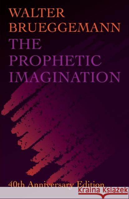 Prophetic Imagination: 40th Anniversary Edition Brueggemann, Walter 9781506449302 Fortress Press