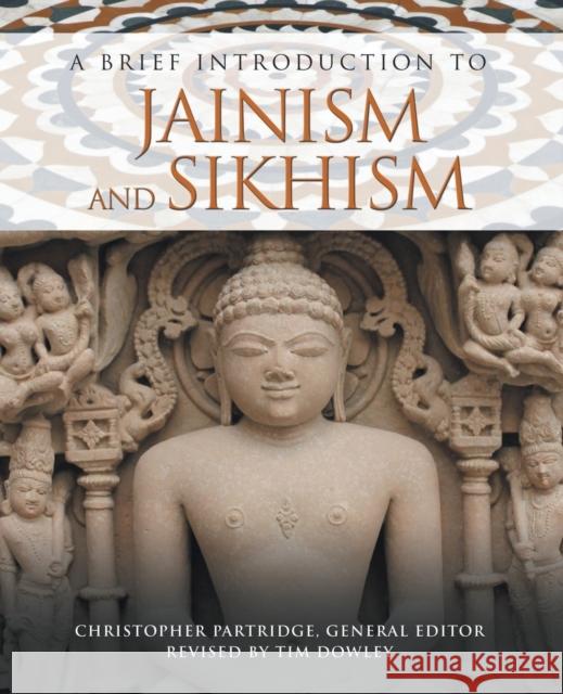 A Brief Introduction to Jainism and Sikhism Christopher Partridge Timothy Dowley 9781506450384