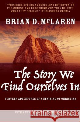 The Story We Find Ourselves in: Further Adventures of a New Kind of Christian Brian D. McLaren 9781506454658 Fortress Press