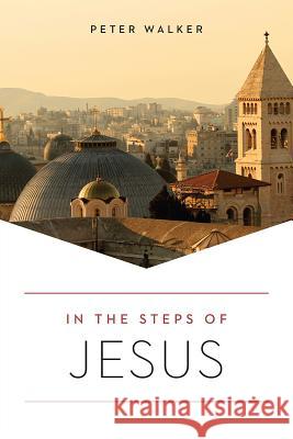 In the Steps of Jesus Peter Walker 9781506457888 Augsburg Books