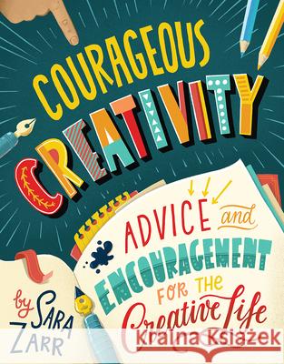 Courageous Creativity: Advice and Encouragement for the Creative Life Sara Zarr 9781506459158 