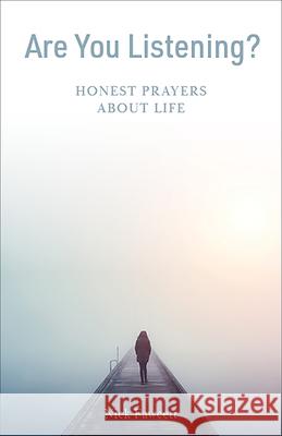 Are You Listening?: Honest Prayers about Life Nick Fawcett 9781506459868 Augsburg Books