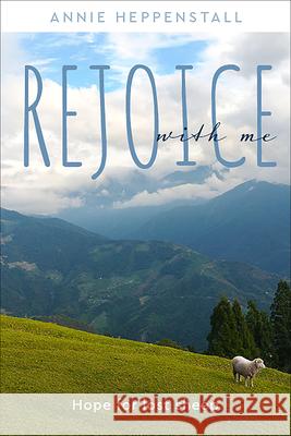 Rejoice with Me: Hope for Lost Sheep Annie Heppenstall 9781506460208 Augsburg Books