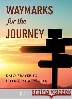 Waymarks for the Journey: Daily Prayer to Change Your World Ray Simpson 9781506460406 Augsburg Books