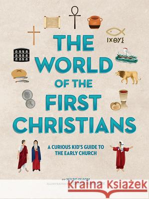 The World of the First Christians: A Curious Kid's Guide to the Early Church Olson, Marc 9781506460499