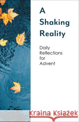 A Shaking Reality: Daily Reflections for Advent Peter B. Price 9781506462080 Augsburg Books