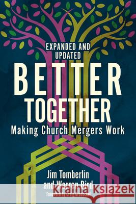 Better Together: Making Church Mergers Work - Expanded and Updated Jim Tomberlin Warren Bird Craig Groeschel 9781506463353 Fortress Press