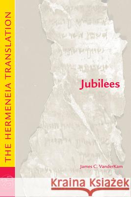 Jubilees: The Hermeneia Translation James C. VanderKam 9781506467030