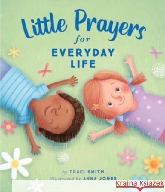 Little Prayers for Everyday Life Traci Smith Anna Jones 9781506468808 1517 Media