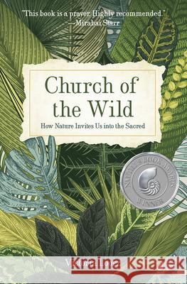 Church of the Wild: How Nature Invites Us into the Sacred Loorz, Victoria 9781506469645 Broadleaf Books