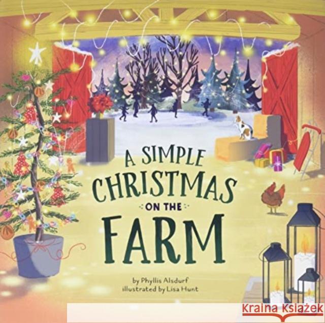 A Simple Christmas on the Farm Phyllis Alsdurf Lisa Hunt 9781506471365 Beaming Books