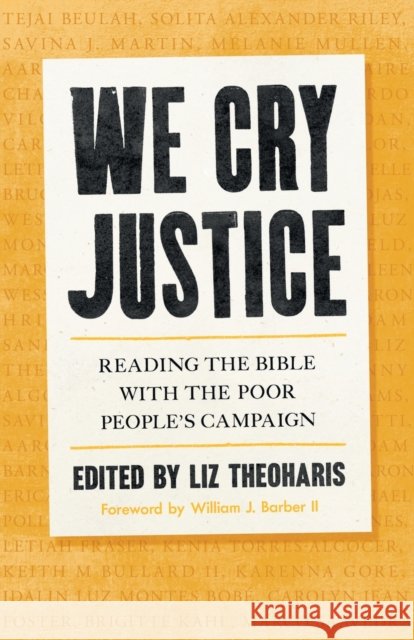 We Cry Justice: Reading the Bible with the Poor People's Campaign Liz Theoharis William J. Barbe 9781506473642