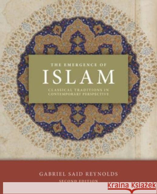 The Emergence of Islam, 2nd Edition: Classical Traditions in Contemporary Perspective Gabriel Said Reynolds 9781506473888 1517 Media