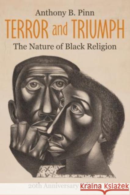 Terror and Triumph: The Nature of Black Religion, 20th Anniversary Edition Anthony B. Pinn 9781506474731 Fortress Press