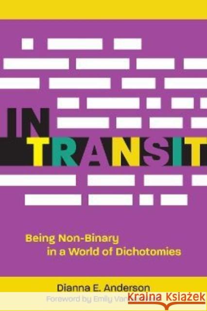 In Transit: Being Non-Binary in a World of Dichotomies Dianna E. Anderson Emily Vanderwerff 9781506479248