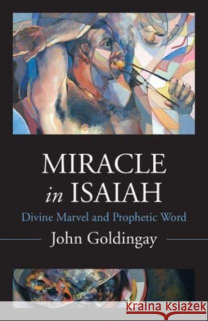 Miracle in Isaiah: Divine Marvel and Prophetic World John Goldingay 9781506481791