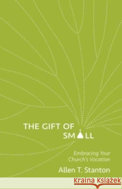 The Gift of Small: Embracing Your Church’s Vocation  9781506481937 Fortress Press