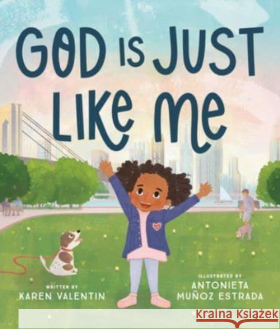 God Is Just Like Me Karen Valentin Antonieta Mu?o 9781506482422 Beaming Books