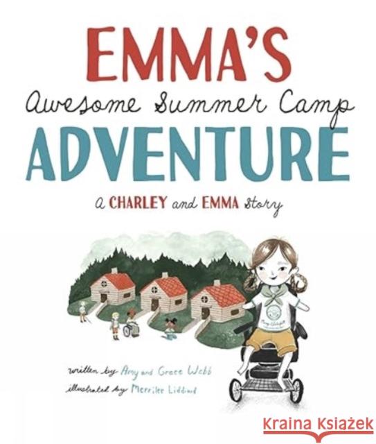 Emma's Awesome Summer Camp Adventure: A Charley and Emma Story Amy Webb Grace Webb Merrilee Liddiard 9781506483399 Beaming Books