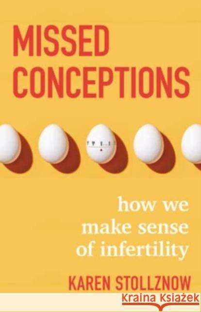 Missed Conceptions: How We Make Sense of Infertility Karen Stollznow 9781506485263 1517 Media