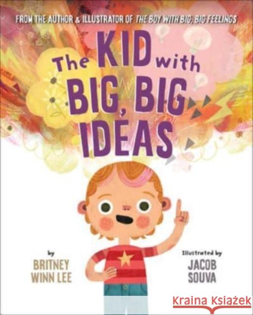 The Kid with Big, Big Ideas Britney Winn Lee Jacob Souva 9781506487090 1517 Media
