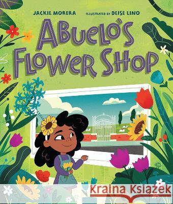 Abuelo's Flower Shop Jackie Morera Deise Lino 9781506487557 Beaming Books