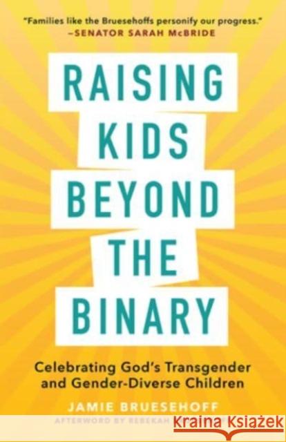 Raising Kids beyond the Binary: Celebrating God's Transgender and Gender-Diverse Children Jamie Bruesehoff 9781506488646 1517 Media