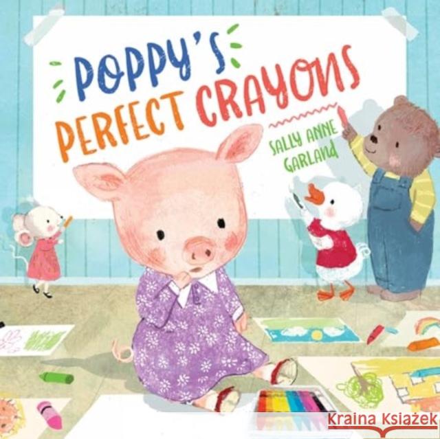 Poppy's Perfect Crayons Sally Anne Garland 9781506490151