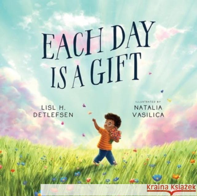 Each Day Is a Gift Lisl H. Detlefsen Natalia Vasilica 9781506492520