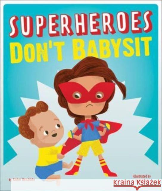 Superheroes Don't Babysit Amber Hendricks Kyle Reed 9781506493442 Beaming Books