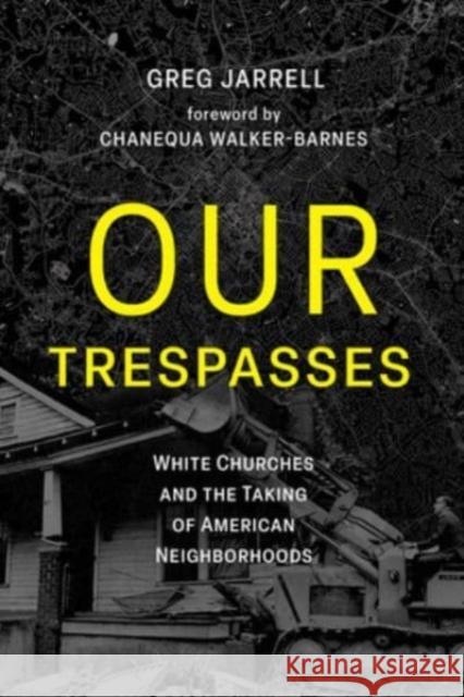 Our Trespasses: White Churches and the Taking of American Neighborhoods  9781506494920 1517 Media