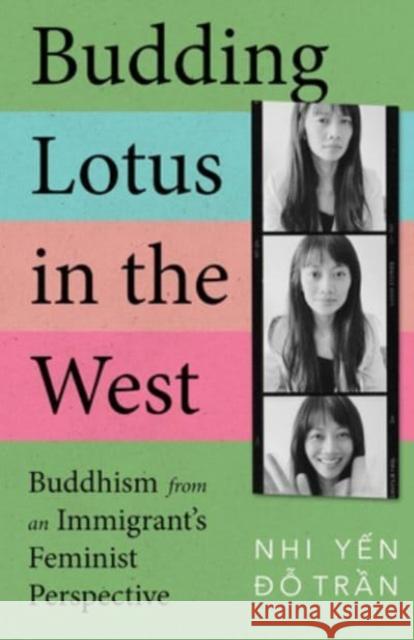 Budding Lotus in the West: Buddhism from an Immigrant's Feminist Perspective Nhi Yen Do Tran 9781506495149 Broadleaf Books