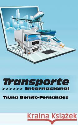 Transporte Internacional Tiuna Benito-Fernandez 9781506500447 Palibrio