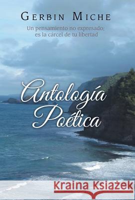 Antología poética Miche, Gerbin 9781506500560 Palibrio