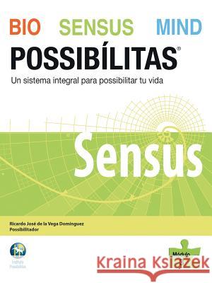 Bio Sensus Mind Possibílitas: Módulo 3: Sensus Dominguez, Ricardo Jose De La Vega 9781506500669 Palibrio
