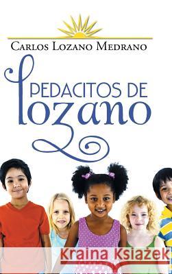 Pedacitos de Lozano Carlos Lozano Medrano 9781506500980