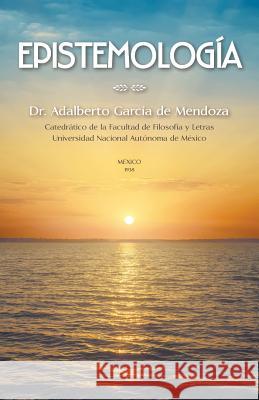 Epistemología: Teoria del conocimiento de Mendoza, Adalberto García 9781506501550